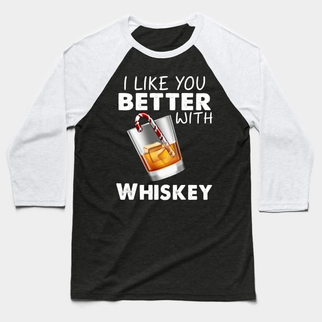 I Like You Better With Whiskey Costume Gift Baseball T-Shirt by Ohooha